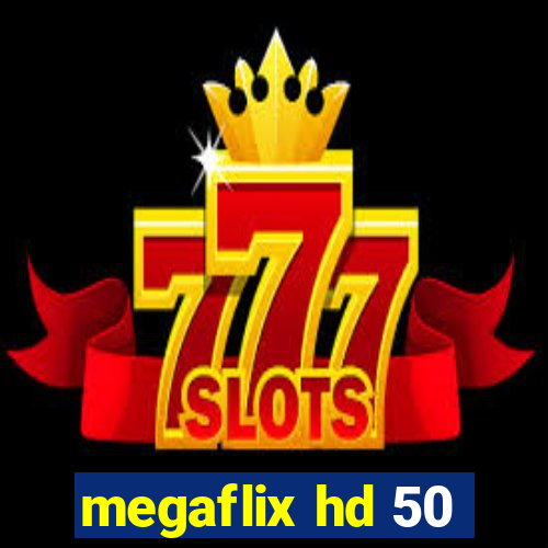 megaflix hd 50